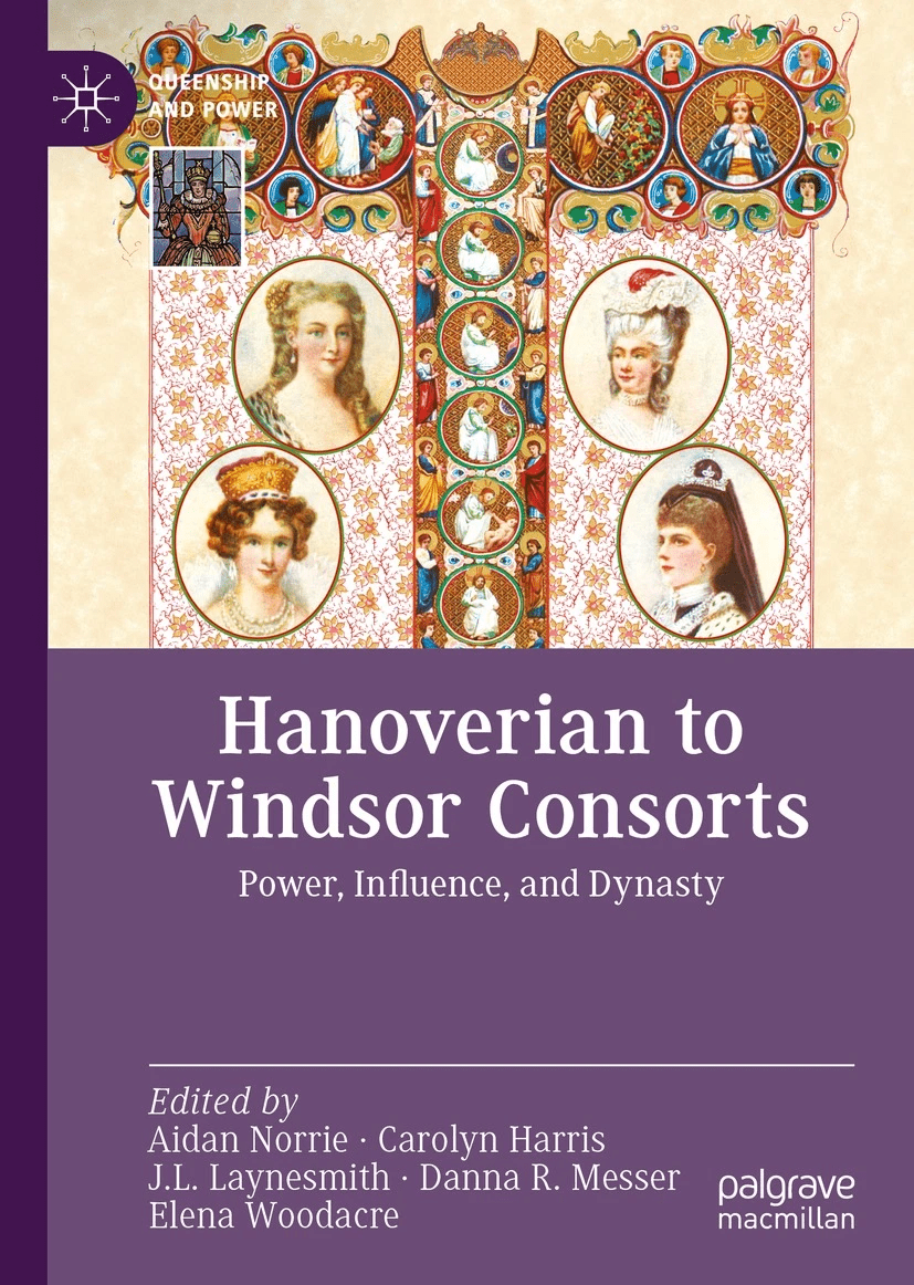 Book cover for Hanoverian to Windsor Consorts: Power, Influence, and Dynasty