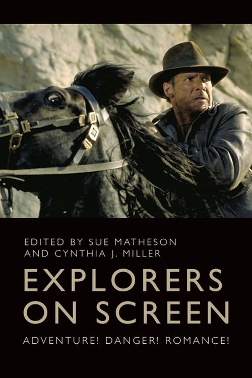 Book cover for Explorers on Screen: Adventure! Danger! Romance!